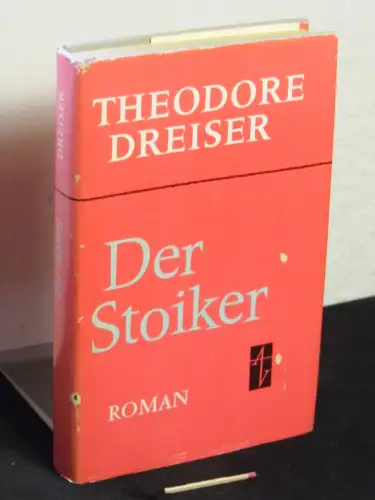 Dreiser, Theodore: Die Trilogie der Begierde - Band III - Der Stoiker. 