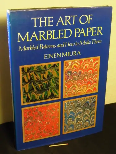 Miura, Einen: The art of marbled paper - Marbled patterns and how to make them. 