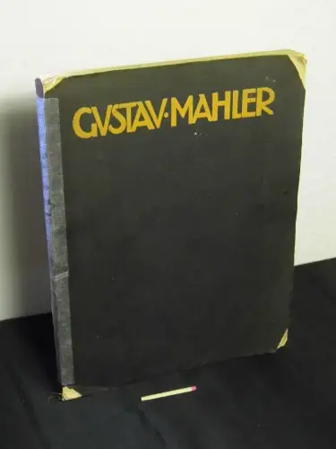 Stefan, Paul (Herausgeber): Gustav Mahler - ein Bild seiner Persönlichkeit in Widmungen. 