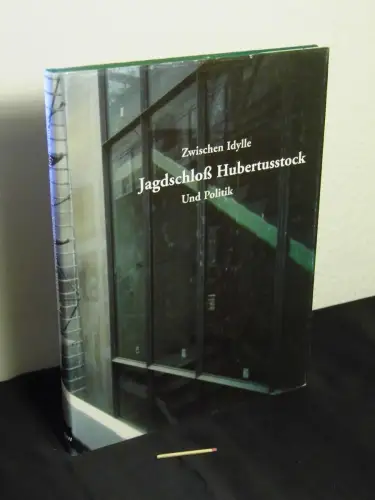 Sakschewski, Thomas: Jagdschloß Hubertusstock - zwischen Idylle und Politik. 