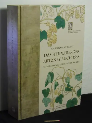 Schofer, Ulrike und Kathrin Pfister (Herausgeber): Das Heidelberger Artzney Buch 1568 des Christoph Wirsung - Naturheilkunde in der frühen Neuzeit. 