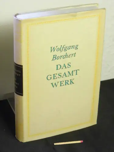 Borchert, Wolfgang: Das Gesamtwerk - mit einem biographischen Nachwort. 