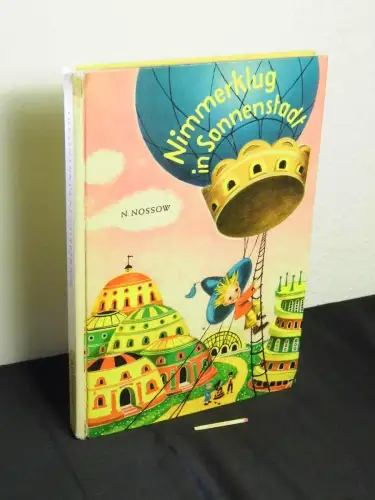 Nossow, Nikolai: Nimmerklug in Sonnenstadt. 