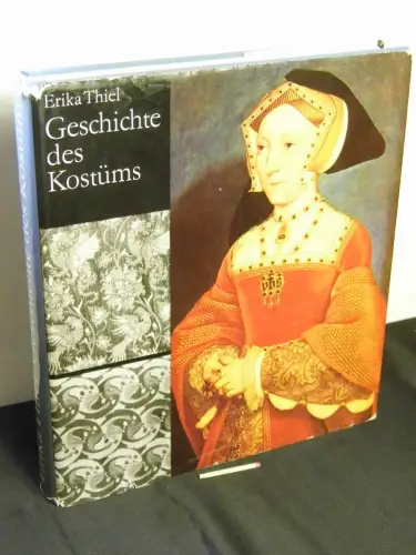 Thiel, Erika: Geschichte des Kostüms - Die europäische Mode von den Anfängen bis zur Gegenwart - mit 70 farbigen und 732 einfarbigen Abbildungen. 