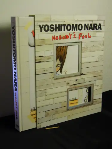 Nara, Yoshitomo (Illustrator): Yoshitomo Nara Nobody's fool. 