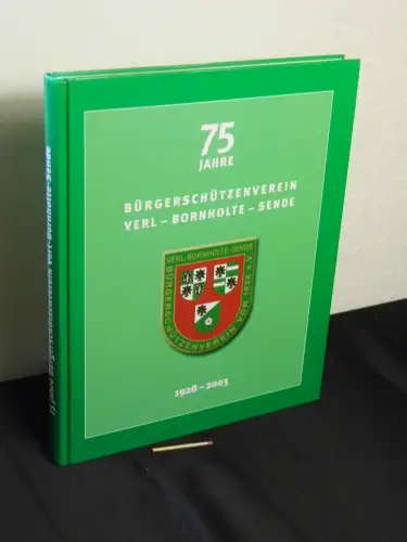 Brüggemann, Jörg (Redaktion): 75 Jahre Bürgerschützenverein Verl - Bornholte - Sende - 1928-2003. 