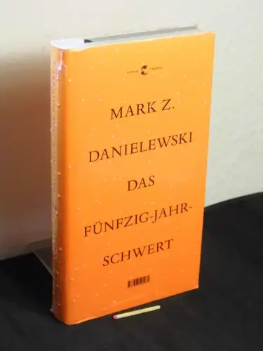 Danielewski, Mark Z: Das Fünfzig-Jahr-Schwert - Originaltitel: The fifty year sword. 