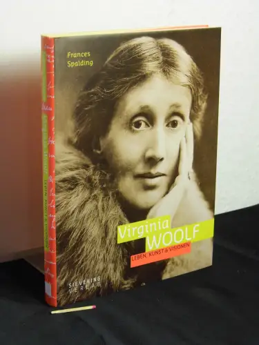 Spalding, Frances: Virginia Woolf - Leben, Kunst & Visionen. 