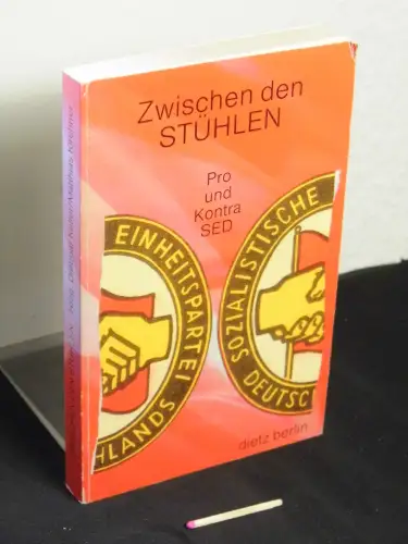 Keller, Dietmar und Matthias Kirchner (Herausgeber): Zwischen den Stühlen - Pro und Kontra SED. 