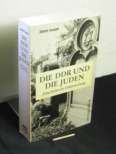 Joseph, Detlef: Die DDR und ihre Juden -  Eine kritische Untersuchung - mit einer Bibliographie von Renate Kirchner. 