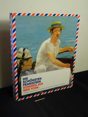 Schneider, Angela sowie Anke Daemgen und Gary Tinterow (Herausgeber): Französische Meisterwerke des 19. Jahrhunderts aus dem Metropolitan Museum of Art, New York (Die schönsten Franzosen kommen aus New York). 