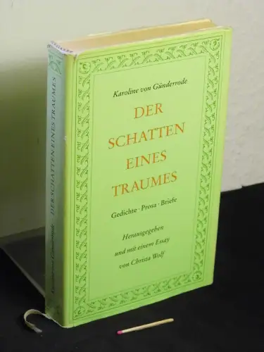 Günderrode, Karoline von: Der Schatten eines Traumes - Gedichte, Prosa, Briefe, Zeugnisse von Zeitgenossen. 