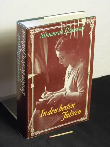 Beauvoir, Simone de: In den besten Jahren - Erinnerungen - Originaltitel: La Force de l'age. 