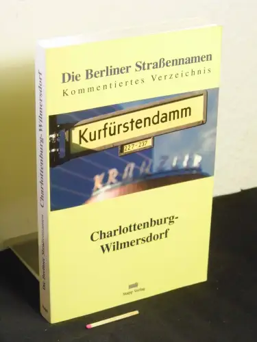 Girra, Dagmar und Sylvia Lais: Charlottenburg-Wilmersdorf - Die Berliner Strassennamen - Kommentiertes Verzeichnis. 