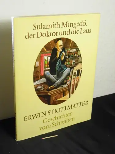 Strittmatter, Erwin: Sulamith Mingedö, der Doktor und die Laus - Geschichten vom Schreiben. 