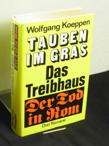 Koeppen, Wolfgang: Tauben im Gras, Das Treibhaus, Der Tod in Rom - Drei Romane. 
