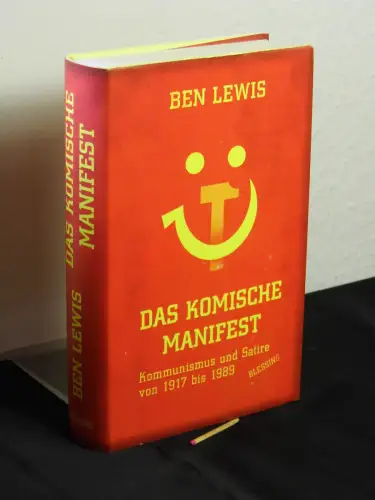 Lewis, Ben: Das komische Manifest - Kommmunismus und Satire von 1917 bis 1989. 