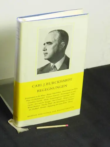 Burckhardt, Carl J: Begegnungen - aus der Reihe: Manesse Bibliothek der Weltliteratur. 