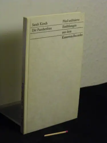 Kirsch, Sarah: Die Pantherfrau - Fünf unfrisierte Erzählungen aus dem Kassetten-Recorder - aus der Reihe: ENT Edition Neue Texte. 