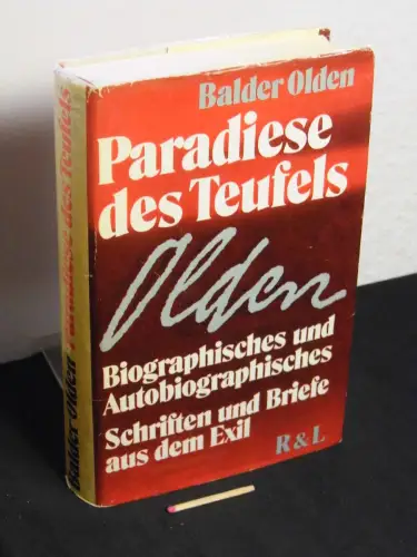 Olden, Balder: Paradiese des Teufels  - Biographisches und Autobiographisches, Schriften und Briefe aus dem Exil. 