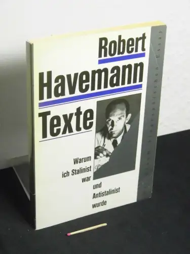 Havemann, Robert: Warum ich Stalinist war und Antistalinist wurde - Texte eines Unbequemen. 