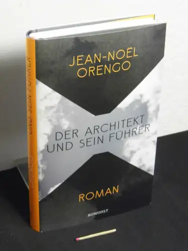 Orengo, Jean-Noël (Jean-Noel): Der Architekt und sein Führer : Roman - Originaltitel: Vous êtes l'amour malheureux du Führer. 