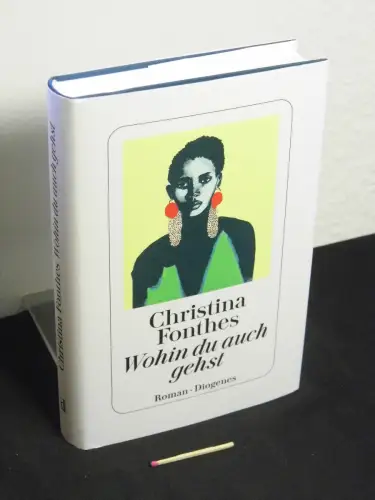 Fonthes, Christina: Wohin du auch gehst : Roman - Originaltitel: Where you go, I will go. 