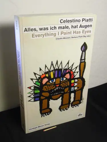 Piatti, Celestino [Künstler]: Alles, was ich male, hat Augen = Everything I paint has eyes. 