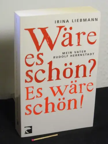Liebmann, Irina: Wäre es schön? Es wäre schön! - Mein Vater Rudolf Herrnstadt - aus der Reihe: BVT Taschenbuch - Band: 0618. 