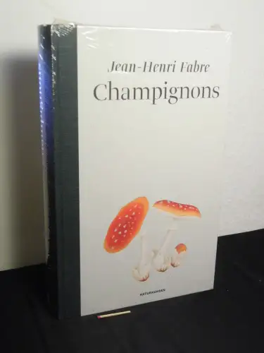 Fabre, Jean-Henri: Champignons (Pilze) - mit einem Vorwort von Anita Albus und einem Nachwort Anne-Marie Slézec - aus der Reihe: Naturkunden - Band: 16. 