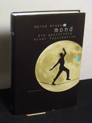 Brunner, Bernd: Mond - Die Geschichte einer Fazination. 