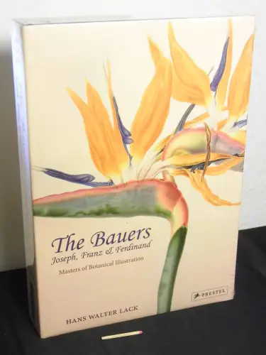Lack, Hans Walter: The Bauers - Joseph, Franz & Ferdinand - masters of botanical illustration - an illustrated biography. 