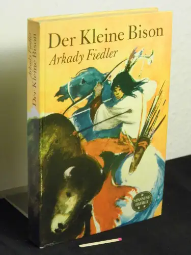 Fiedler, Arkady: Der kleine Bison - Originaltitel: Maly Bison - aus der Reihe: Spannend erzählt - Band: 111. 