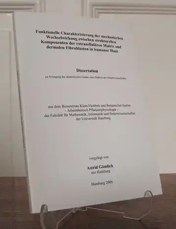 Gämlich, Astrid: Funktionelle Charakterisierung der mechanischen Wechselwirkung zwischen strukturellen Komponenten der extrazellurären Matrix und dermalen Fibroblasten in humaner Haut. 