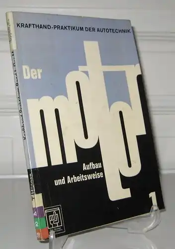 Hüppen, Rudolf: Der Motor. Aufbau und Arbeitsweise. [Krafthand-Praktikum der Autotechnik; Bd. 1]. 