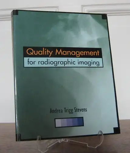 Stevens, Andrea Trigg: Quality Management for Radiographic Imaging. A Guide for Technologists. 