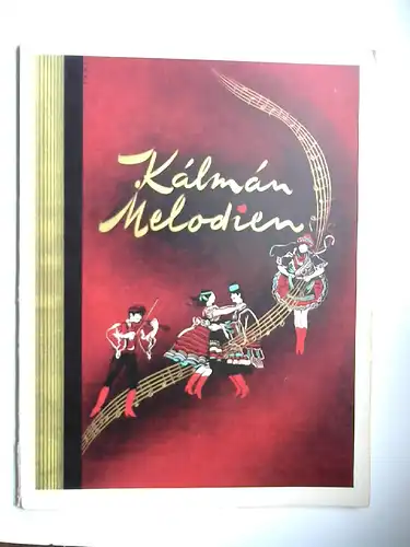 Kálmán, Emmerich: Kálmán Melodien. Festausgabe anläßlich des 70. Geburtstages des Komponisten. Die schönsten Melodien aus den Operetten von Emmerich Kálmán.