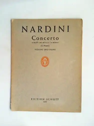 Nardini, Pietro und Emilio Pente (Hg.): Concerto e-moll / mi-mineur / e-minor für Violine, Streichorchester und Orgel. (Edition Schott 853) Ausgabe für Violine und Piano. 
