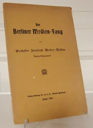 Weber-Robine, Friedrich: Der Berliner Medien-Fang.