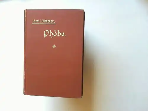 Wacker, Emil: Phöbe. Gesammelte Betrachtungen. 