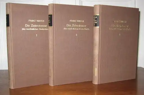 Winter, Franz: 3 Bände: Die Zisterzienser des nordöstlichen Deutschlands. Ein Beitrag zur Kirchen  und Kulturgeschichte des deutschen Mittelalters. In 3 Teilen: Teil I: Bis.. 