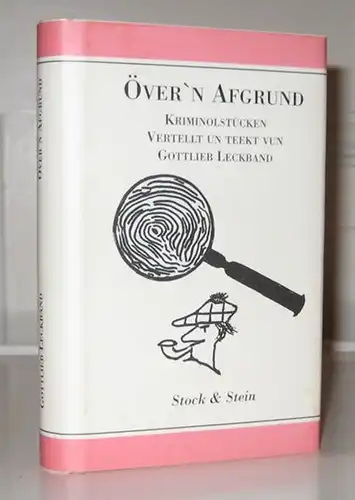 Leckband, Gottlieb: Över`n Afgrund. Kriminolstücken. (Vom Autor signiert). Vertellt vun Gottlieb Leckband. 