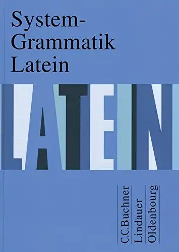 Grosser, Hartmut und Friedrich Maier: System-Grammatik Latein. Herausgegeben von Gerhrad Fink und Friedrich Maier.