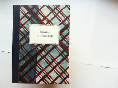 Büning-Lasch, Gabriele: Gabis-Eles Lieblingsrezepte. Verschiedene Rezepte, zusammengestellt von Gabriele Büning-Lasch. 