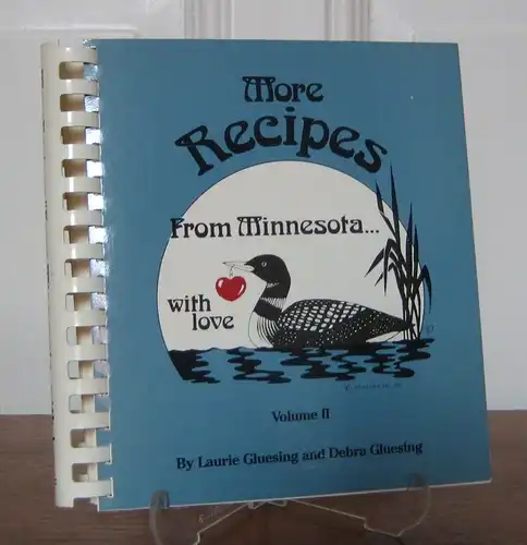 Gluesing, Laurie & Debra: More Recipes from Minnesota with Love. Volume II. 