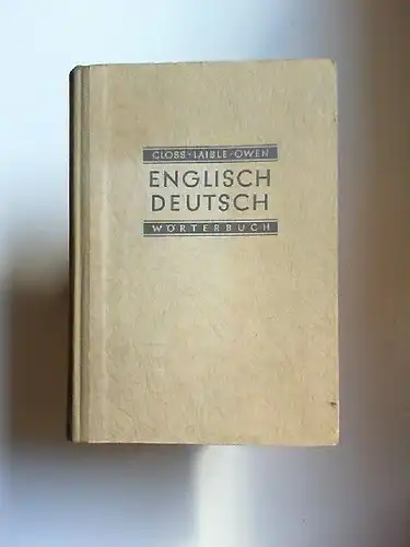 Closs, C. A., Helene Laible und Leslie Owen: Englisch Deutsch Wörterbuch Englisch-Deutsches Wörterbuch