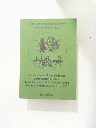 Möhring, Karl: Wurzelschäden und Kronenentwicklung an Waldbäumen im Solling. Bericht über eine Fotodokumentation in einem deutschen Mittelgebirgswald von 1982 bis 1995. [Berichte des Forschungszentrum Waldökonomiesysteme Reihe B,Band 53]. 