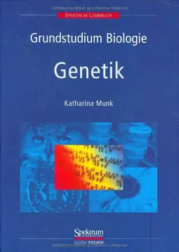 Munk, Katharina (Hg.): Grundstudium Biologie: Genetik. Autoren: Matthias Fladung, Nina Krauß u. A. 