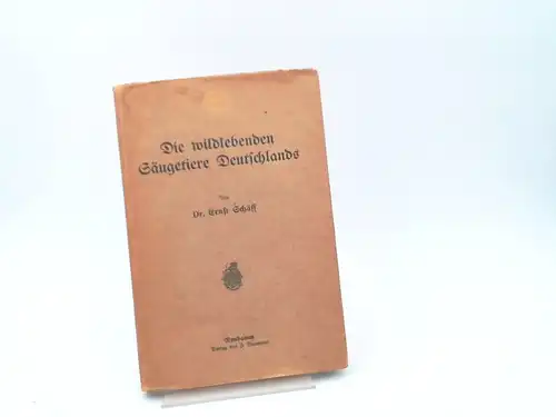 Schäff, Ernst: Die wildlebenden Säugetiere Deutschlands. 