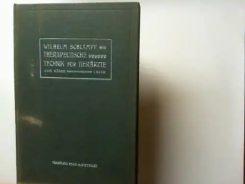 Schlampp, W: Therapeutische Technik. Mit besonderer Berücksichtigung der speziellen Therapie für Tierärzte. Band 1 (von 2): Hauttherapie. Mit 171 in den Text gedruckten Abbildungen. 